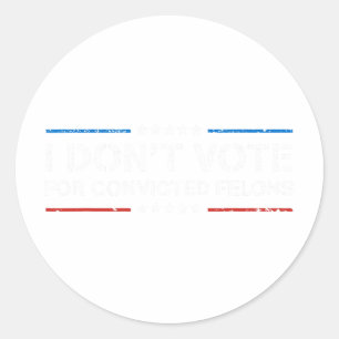 Adesivo Eu não voto em condenados Felons Anti-Trump