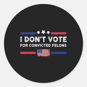 Adesivo Eu não voto em condenados Felons Anti-Trump 1