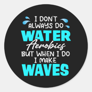 Adesivo Eu Nem Sempre Faço Aeróbica Água Mas Quando Faço E