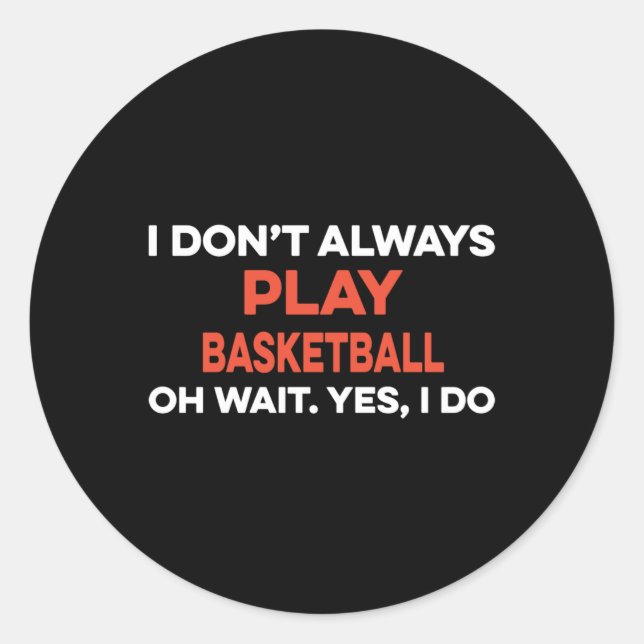 Adesivo Eu nem sempre jogo basquete Oh, espera, sim (Frente)