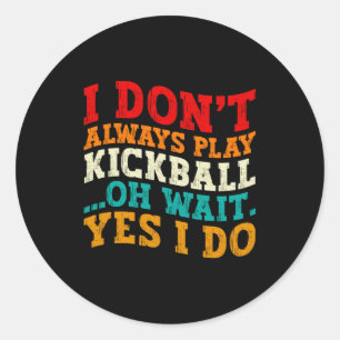Adesivo Eu Nem Sempre Jogo Kickball Oh Espere Sim Eu Faço