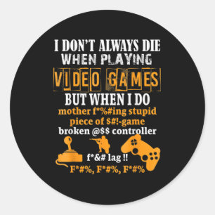 Adesivo Eu Nem Sempre Morro Em Videos games, Mas Quando Eu