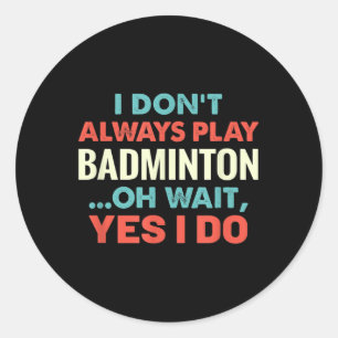 Adesivo Eu Nem Sempre Toco Badminton Oh Espere Esportes En