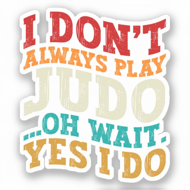 Adesivo Eu nem sempre toco judô Oh, espera, sim, eu treino (Frente)