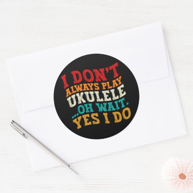 Adesivo Eu nem sempre toco Ukulele Oh espere Sim eu faço e (Envelope)