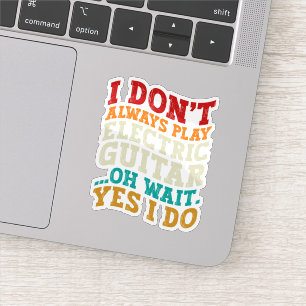 Adesivo Eu nem sempre toco violão elétrico engraçado