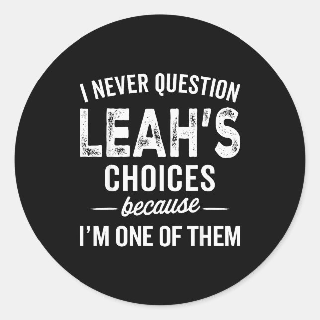 Adesivo Eu Nunca Questiono as Escolhas de Leah - Leah Pers (Frente)