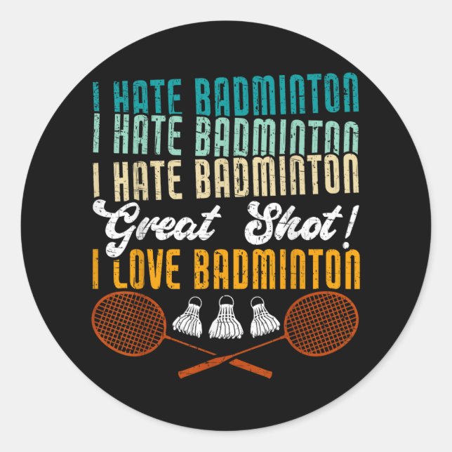 Adesivo Eu Odeio Badminton Ótimo Tiro! Eu Amo Badminto Div (Frente)