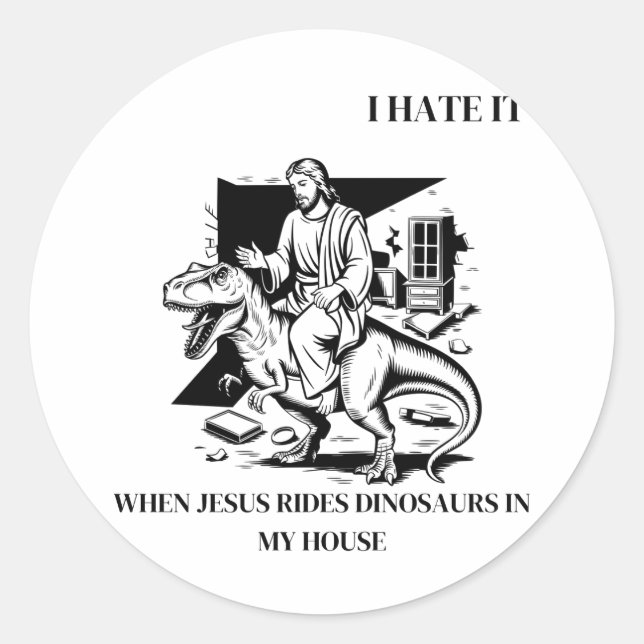 Adesivo Eu Odeio Quando Jesus Anda de Dinossauro na Minha  (Frente)