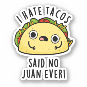 Adesivo Eu Odeio Tacos Disse Não Juan Nunca Engraçado Taco