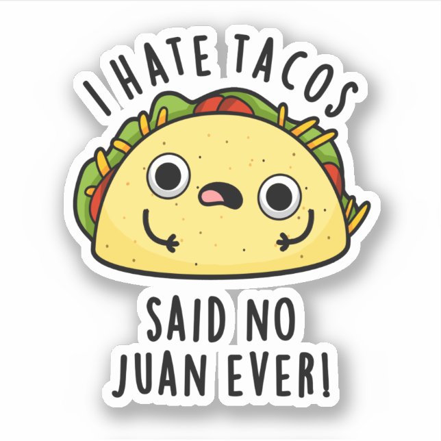 Adesivo Eu Odeio Tacos Disse Não Juan Nunca Engraçado Taco (Frente)