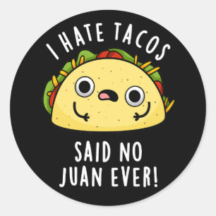 Adesivo Eu Odeio Tacos Disse Não Juan Taco Pun Dark BG