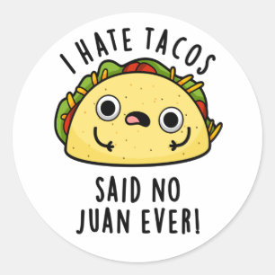 Adesivo Eu Odeio Tacos Disse Nenhum Juan Já Piada de Taco