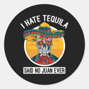 Adesivo Eu Odeio Tequila Disse Não Juan Nunca Cinco De May