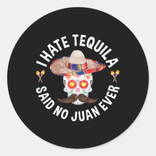 Adesivo Eu Odeio Tequila Disse Nenhum Juan Já Cinco De May
