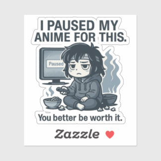 Adesivo Eu Pausar Meu Anime Por Isso