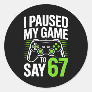 Adesivo Eu Pausar Meu Jogo Para Dizer 67 Gamer Jogos Menin