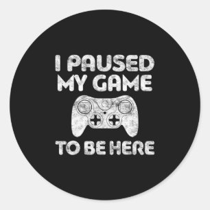 Adesivo Eu Pausar Meu Jogo Para Estar Aqui Camiseta Vídeo 