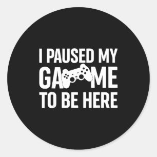 Adesivo Eu Pausar Meu Jogo Para Estar Aqui Citação de Humo
