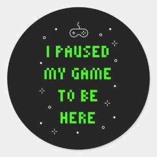 Adesivo Eu Pausar Meu Jogo Para Estar Aqui Vídeo Engraçado