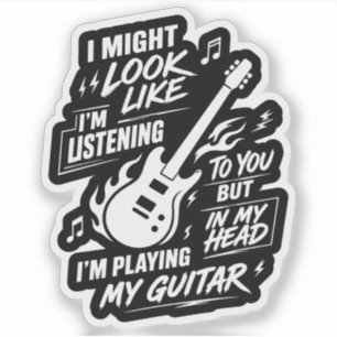 Adesivo Eu Posso Parecer Que Estou Ouvindo Guitarra
