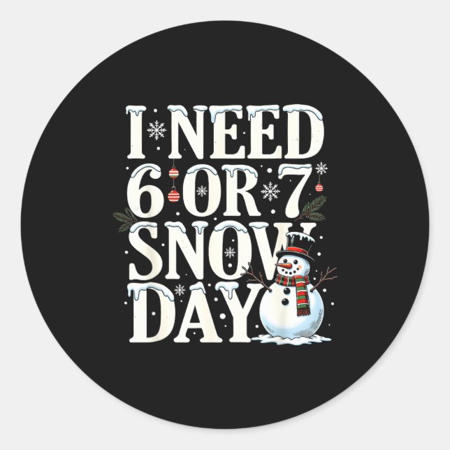 Adesivo Eu Preciso de 6 7 Dias de Neve Engraçado Boneco de (Frente)