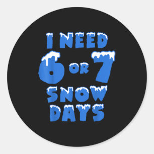 Adesivo Eu Preciso de 6 7 Dias de Neve Piada de Dia de Nev