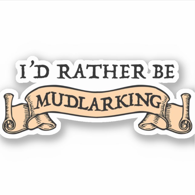 Adesivo Eu Preferencialmente De Estar Mudlarando (Frente)