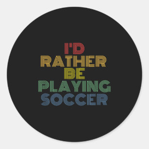 Adesivo Eu Preferiria Estar Jogando Futebol Retro Anos 70