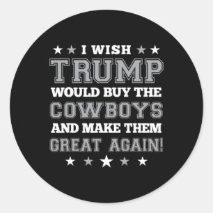 Adesivo Eu Queria Que Trump Fosse Comprar Os Cowboys E Os
