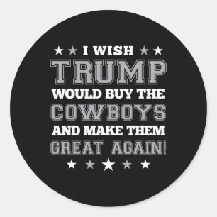 Adesivo Eu Queria Que Trump Fosse Comprar Os Cowboys E Os