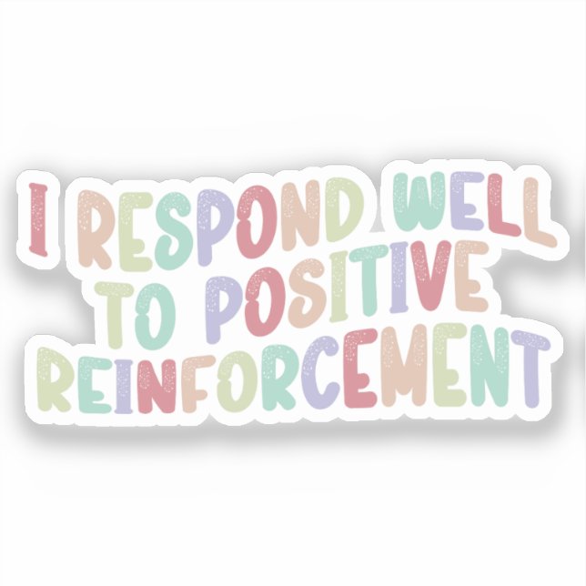 Adesivo Eu respondo bem a um reforço positivo (Frente)