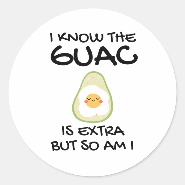 Adesivo Eu Sei Que O Guac É Extra Mas Eu Também (Frente)