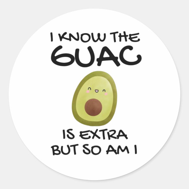 Adesivo Eu Sei Que O Guac É Extra Mas Eu Também (Frente)
