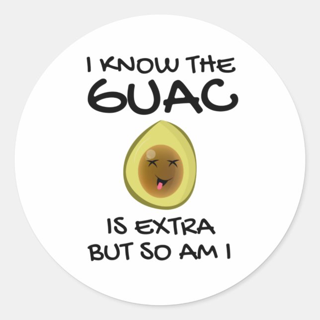 Adesivo Eu Sei Que O Guac É Extra Mas Eu Também (Frente)