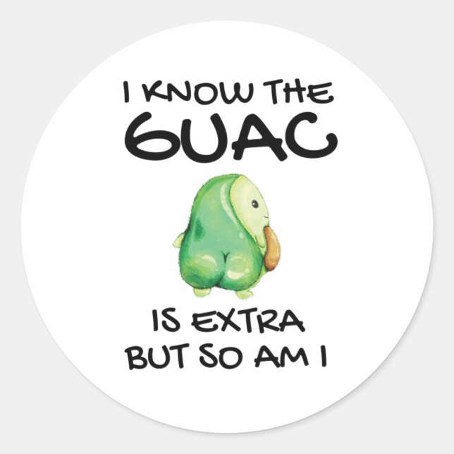 Adesivo Eu Sei Que O Guac É Extra Mas Eu Também (Frente)