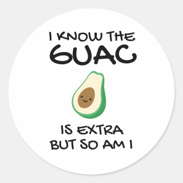 Adesivo Eu Sei Que O Guac É Extra Mas Eu Também (Frente)