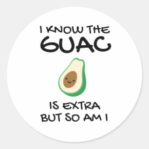 Adesivo Eu Sei Que O Guac É Extra Mas Eu Também