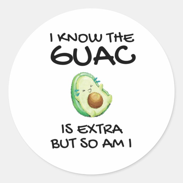 Adesivo Eu Sei Que O Guac É Extra Mas Eu Também (Frente)