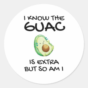 Adesivo Eu Sei Que O Guac É Extra Mas Eu Também