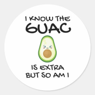 Adesivo Eu Sei Que O Guac É Extra Mas Eu Também