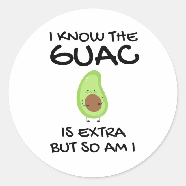 Adesivo Eu Sei Que O Guac É Extra Mas Eu Também (Frente)