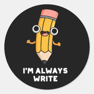 Adesivo Eu sempre escrevo um Lápis Engraçado Pun Escuro BG