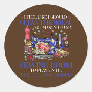 Adesivo Eu sinto que eu deveria limpar a casa então eu vo