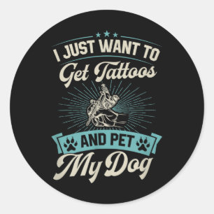 Adesivo Eu Só Quero Tatuagens E Pet Meu Cachorro