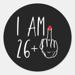 Adesivo Eu Sou 26 Mais 1 Dedo Médio Para Um 27º Por