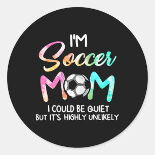Adesivo Eu sou a Mãe de Futebol Eu poderia ser silenciosa 
