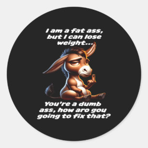 Adesivo Eu sou gordo, mas posso perder peso, você é burro