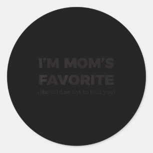 Adesivo Eu Sou o Favorito da Mamãe Ela Me Disse Para Não C