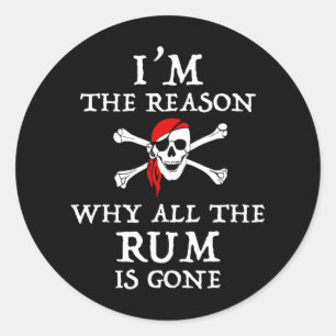 Adesivo Eu sou o motivo pelo qual todo o Rum se foi